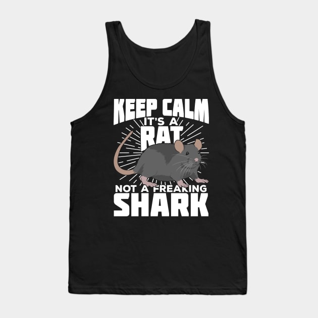 Keep Calm It's A Rat Not A Freaking Shark Tank Top by Dolde08